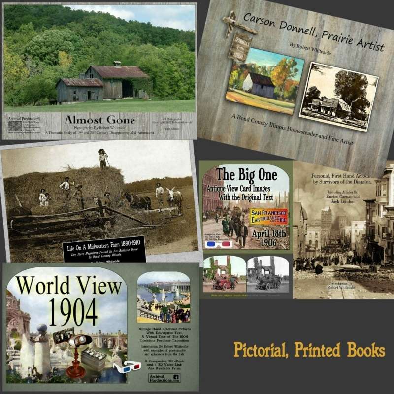 Archival Productions Books on Carson Donnell, 1904 Worlds Fair, 1906 San Francisco Earthquake, Life on a Midwestern Farm 1880-1910